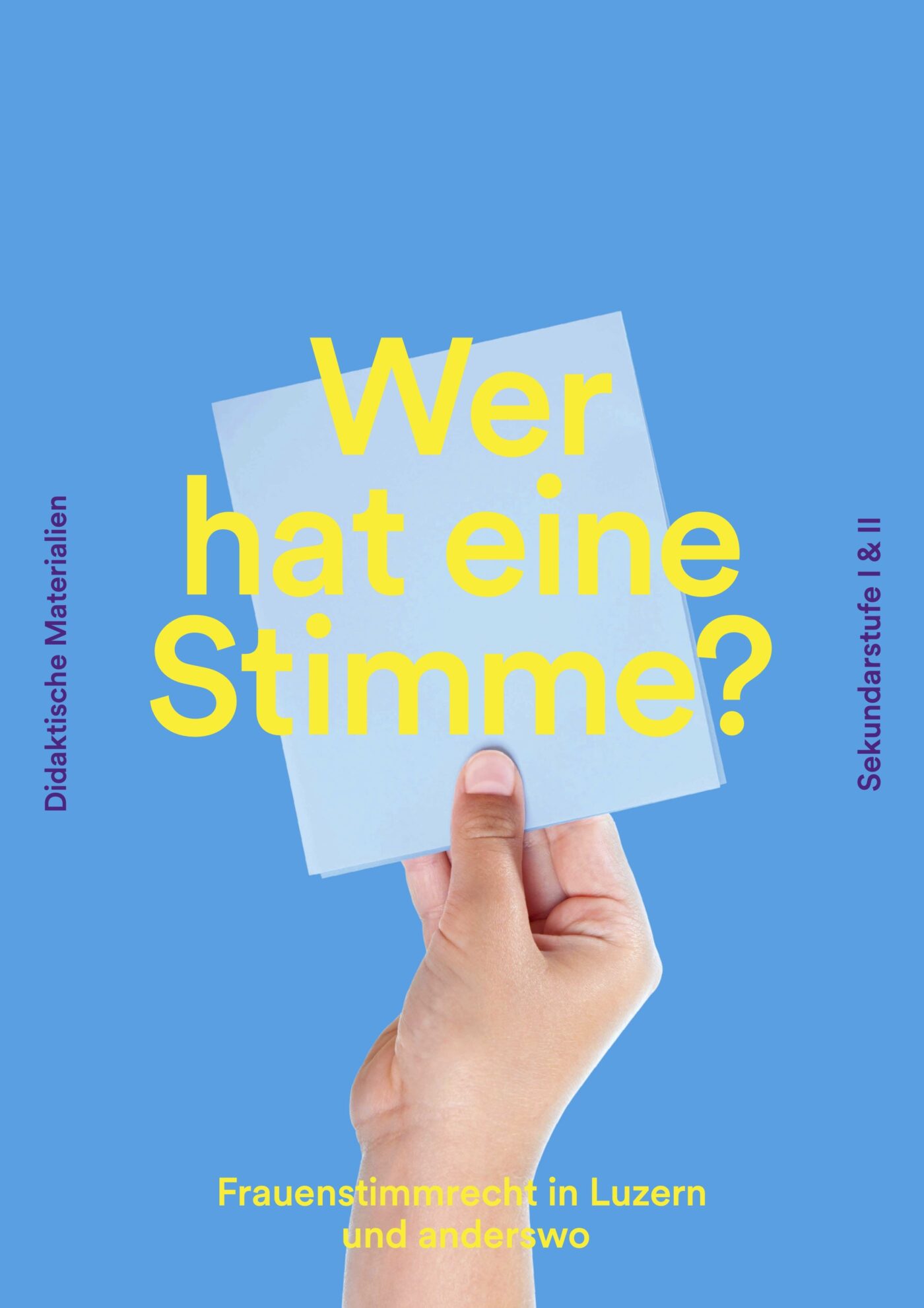 Wer hat eine Stimme. Frauenstimmrecht in Luzern und anderswo. Didaktische Unterlagen und Workshops zu 50 Jahren Frauenstimmrecht in Luzern